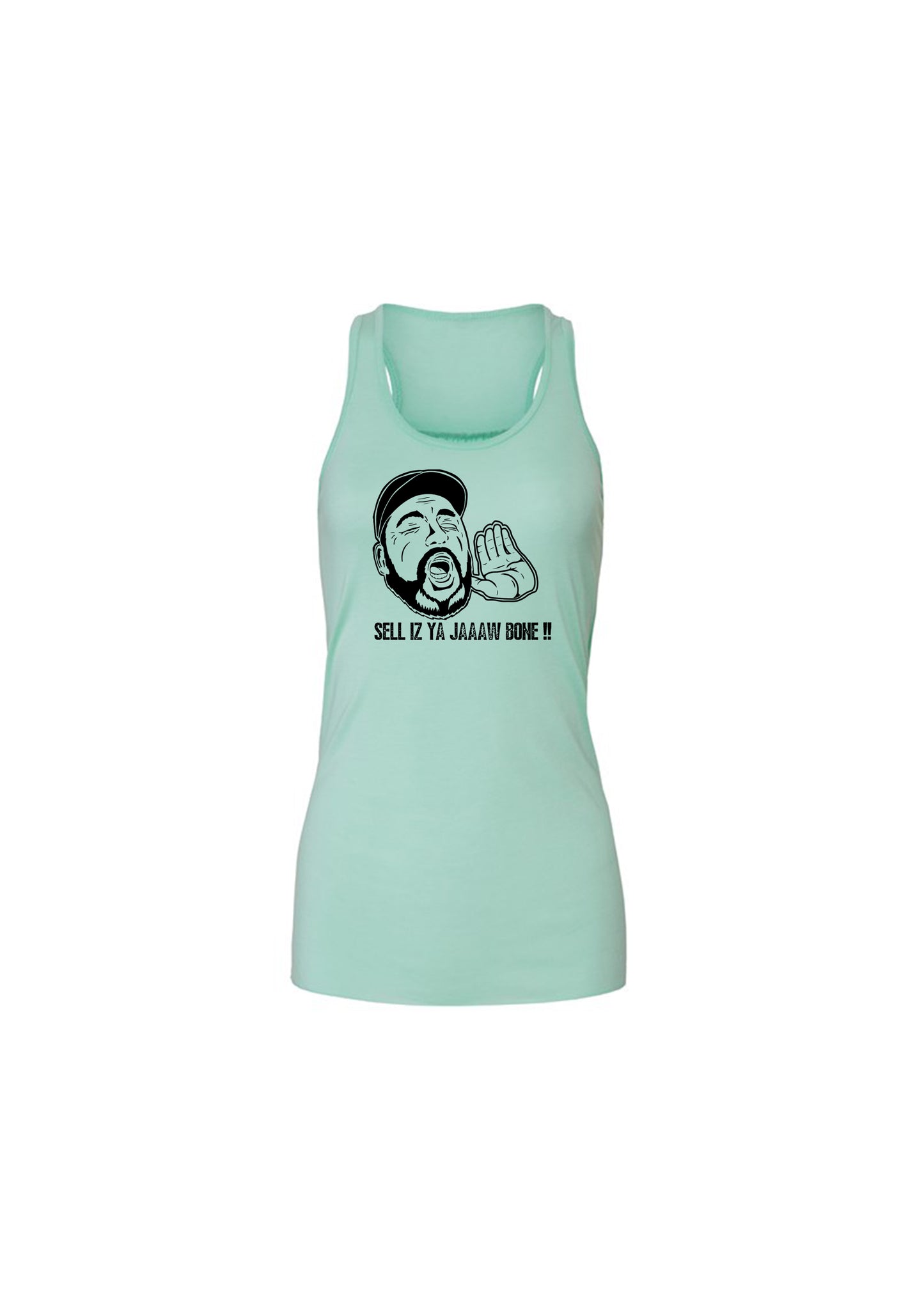 Sell is Ya Jaw Bone! Women's Tank