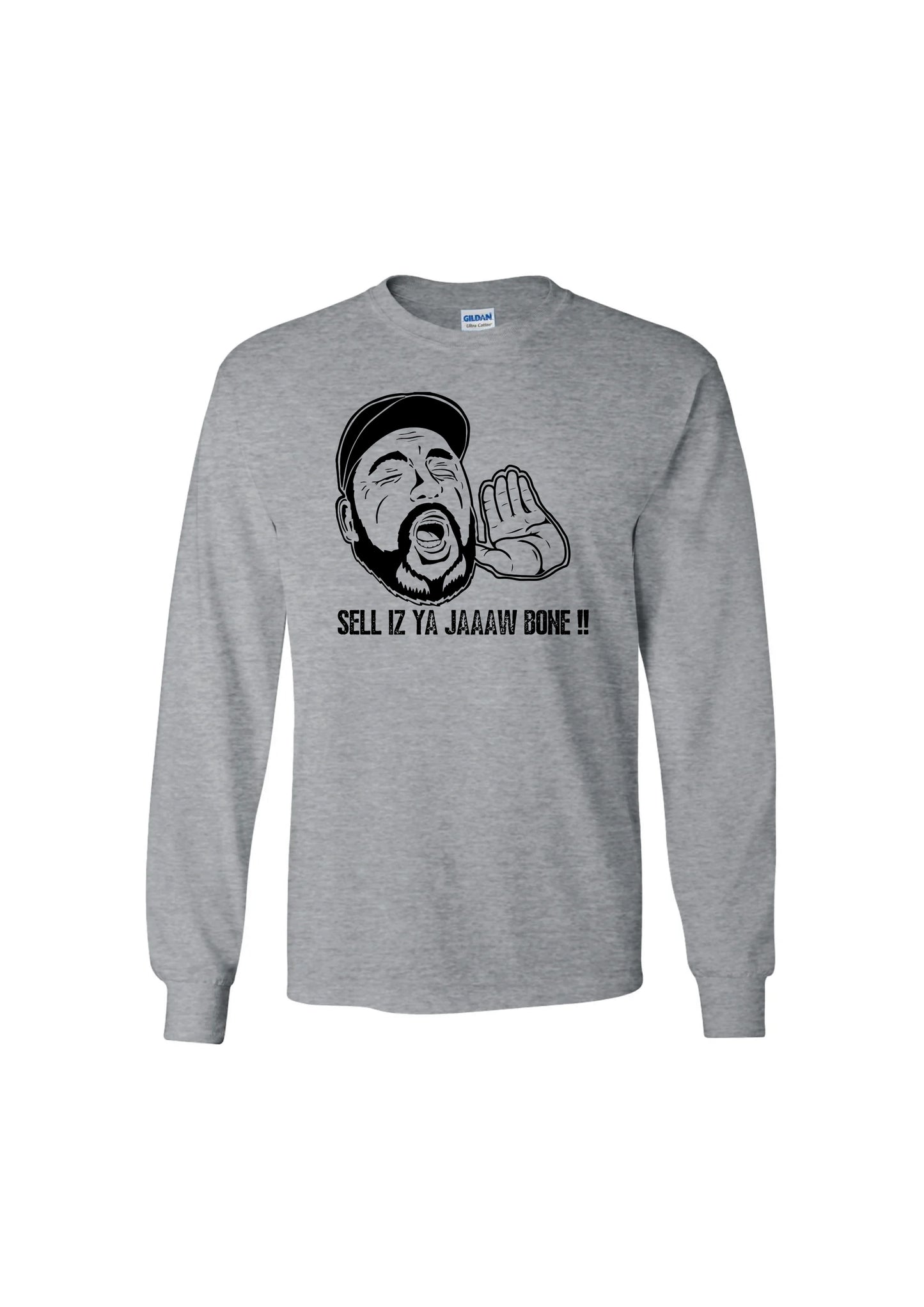 Sell Is Ya Jaw Bone! Long Sleeve