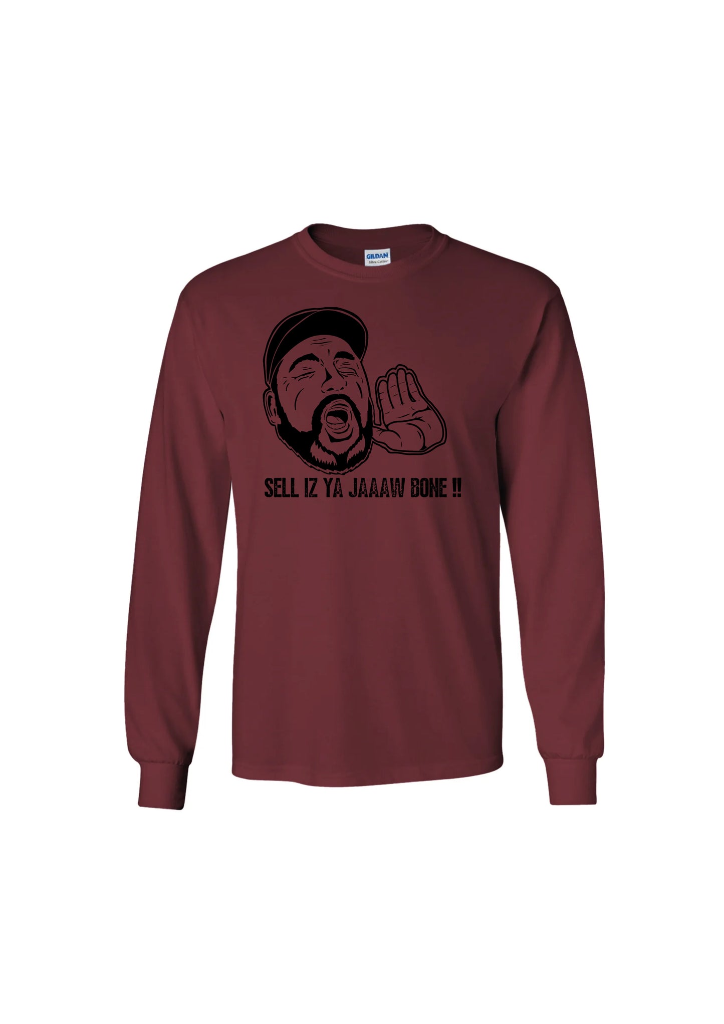 Sell Is Ya Jaw Bone! Long Sleeve