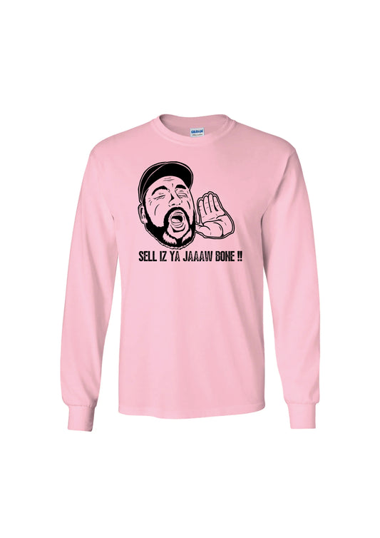 Sell Is Ya Jaw Bone! Long Sleeve