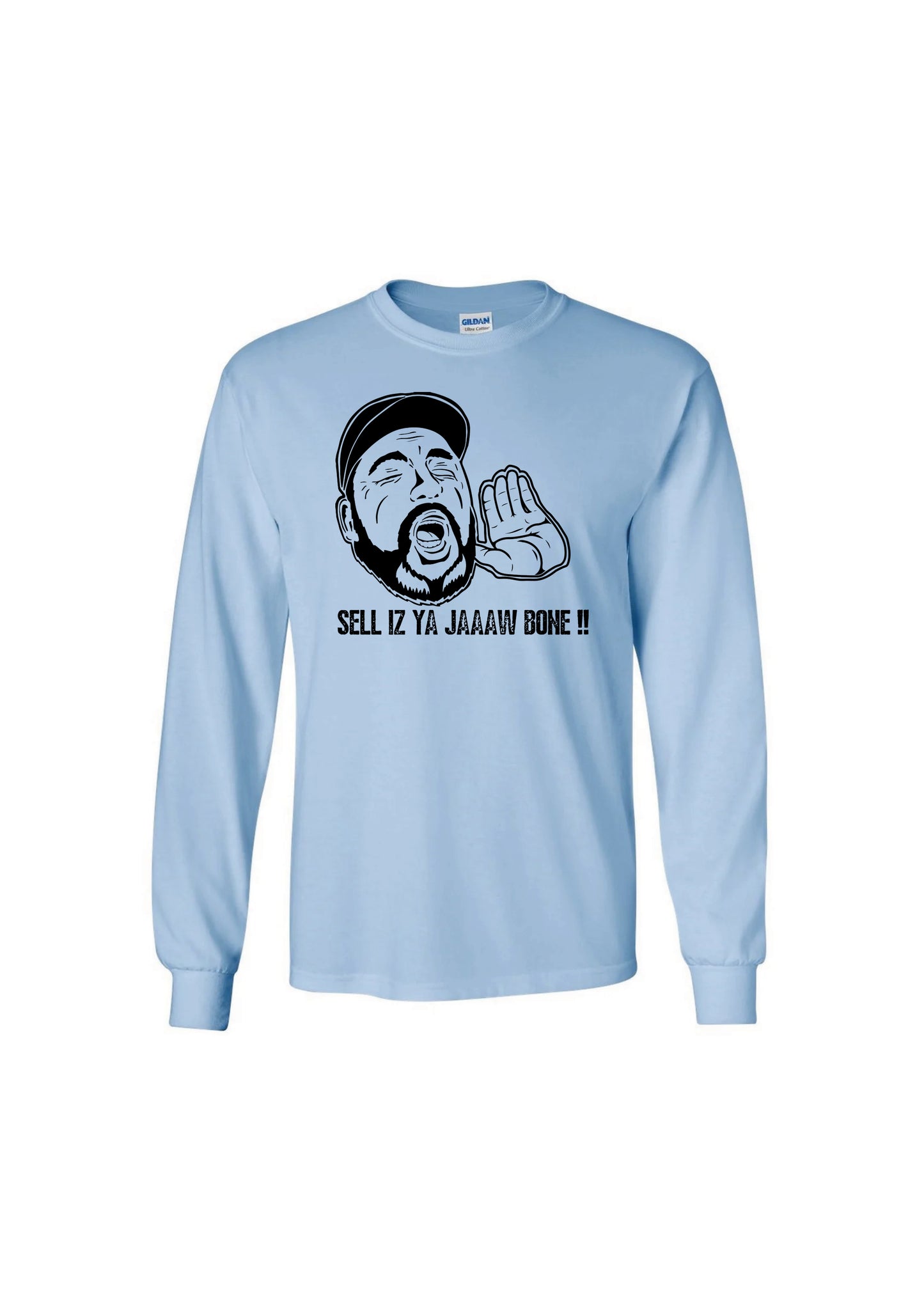 Sell Is Ya Jaw Bone! Long Sleeve