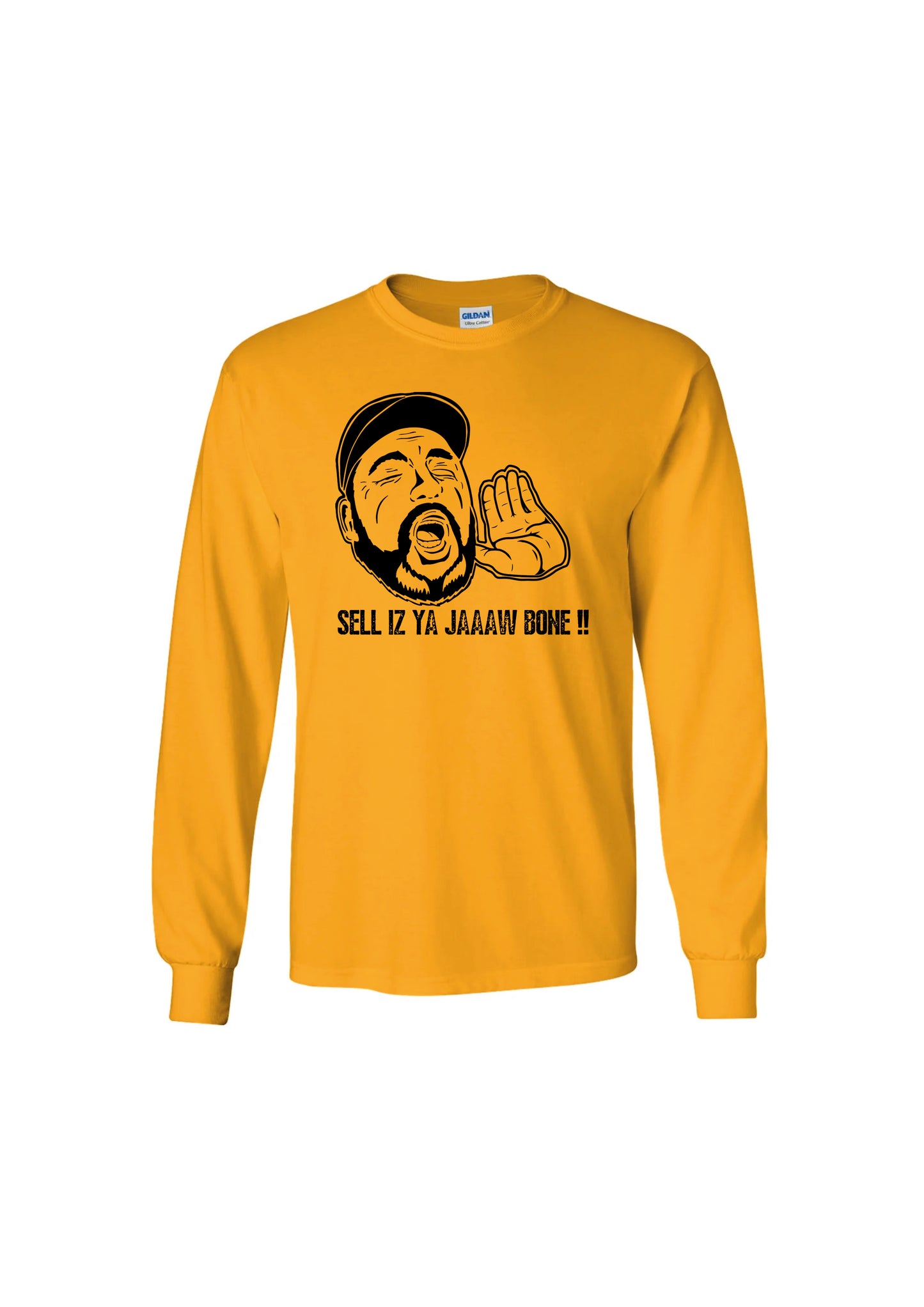 Sell Is Ya Jaw Bone! Long Sleeve